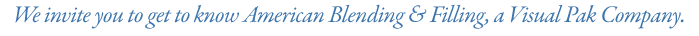 American Blending & Filling ... A Visual Pak Company